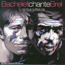 Bachelet chante Brel : Tu ne nous quittes pas