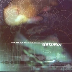 Fear Not the Snow and Other Lo-Fiing Objects