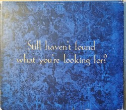 Still Haven’t Found What You’re Looking For?