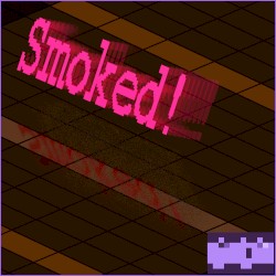 Smoked! (SP)