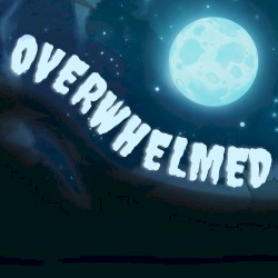 Overwhelmed