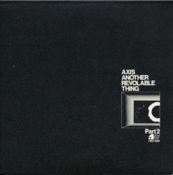 Axis Another Revolable Thing Part 2