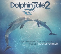 Dolphin Tale 2: Original Motion Picture Soundtrack