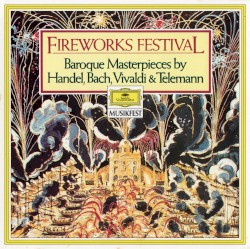 Fireworks Festival: Baroque Masterpieces by Handel, Bach, Vivaldi & Telemann