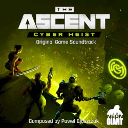 The Ascent Cyber Heist (Original Game Soundtrack)