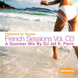 French Sessions, Volume 03: A Summer Mix by DJ Jef K. Paris