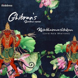 Kalabhairavashtakam - Lord Kala Bhairava (From "Ghibran's Spiritual Series")
