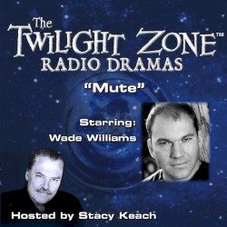 The Twilight Zone Radio Dramas, "Mute"