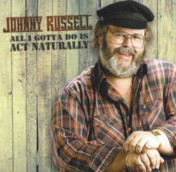 All I Gotta Do Is Act Naturally