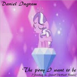 The pony I want to be (Firehoof vs. JoinedTheHerd remix)