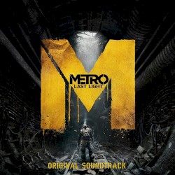Metro Last Light - Original Soundtrack