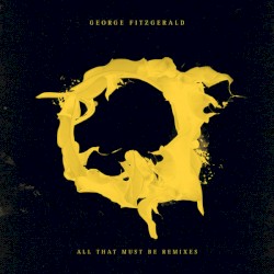 All That Must Be (Remixes)