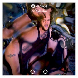 Moska Apresenta Zoombido: Otto