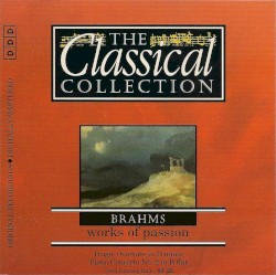 The Classical Collection 64: Brahms: Works of Passion