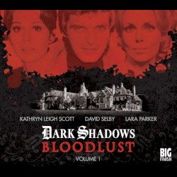 Dark Shadows: Bloodlust Volume 01 (Episodes 1-6)