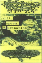 Shit, Sperm & Urination Split Tape 2010