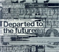 I've Sound 10th Anniversary 「Departed to the future」Special CD BOX