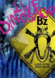 B’z LIVE-GYM 2017-2018 “LIVE DINOSAUR”