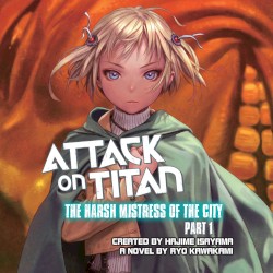 Attack on Titan: The Harsh Mistress of the City, Part 1