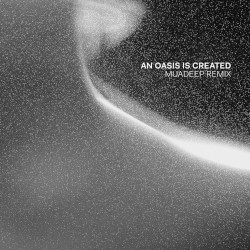 An Oasis Is Created (MUADEEP remix)