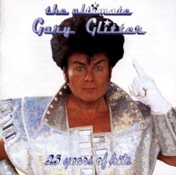 The Ultimate Gary Glitter: 25 Years of Hits