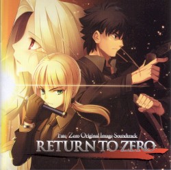 RETURN TO ZERO - Fate/Zero Original Image Soundtrack