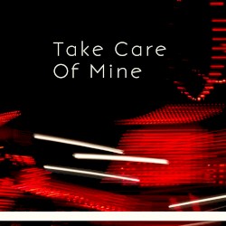 Take Care Of Mine