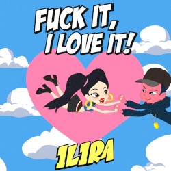 Fuck It, I Love It!