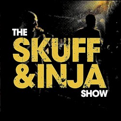 The Skuff & Inja Show