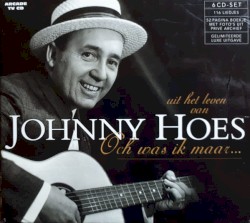 Uit het leven van Johhny Hoes: Och was ik maar...