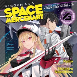 Reborn as a Space Mercenary: I Woke Up Piloting the Strongest Starship! Vol. 6