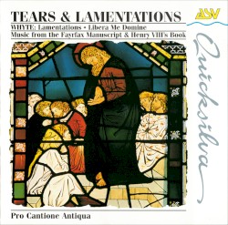 Tears & Lamentations. Music from the Fayrfax Manuscript & Henry VIII’s Book