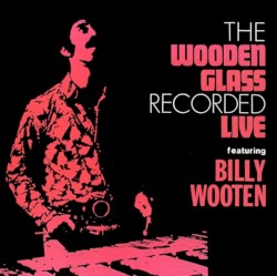 The Wooden Glass Recorded Live