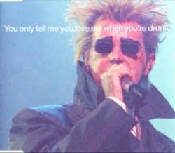 You Only Tell Me You Love Me When You’re Drunk