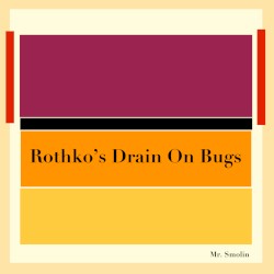 Rothko's Drain on Bugs