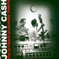 Pickin on Johnny Cash: Ultimate Bluegrass Tribute