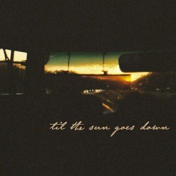Til The Sun Goes Down