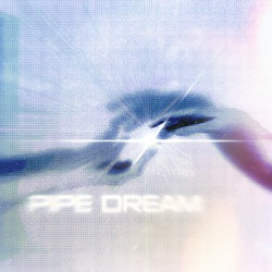 PIPE DREAM