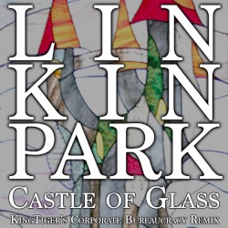 Castle of Glass (KingTiger's Corporate Bureaucracy remix)