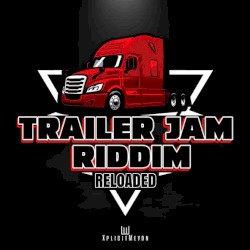 Trailer Jam Riddim Reloaded