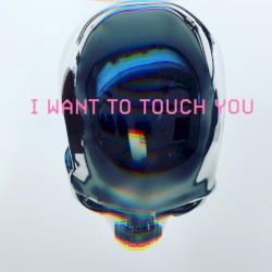 I Want to Touch You