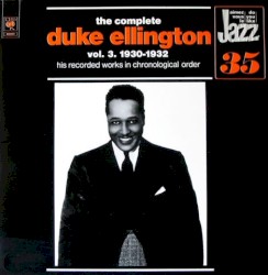 The Complete Duke Ellington Vol. 3 1930-1932