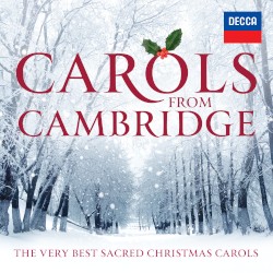 Carols From Cambridge: The Very Best Sacred Christmas Carols