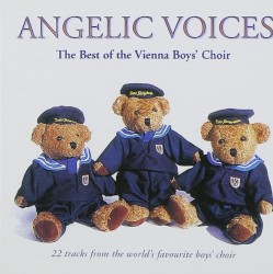 Angelic Voices: The Best of the Vienna Boys' Choir