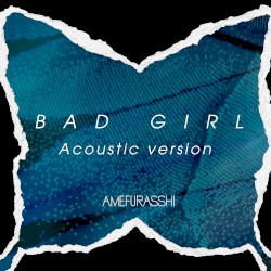 BAD GIRL (Acoustic version)