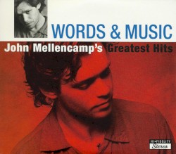 Words & Music: John Mellencamp’s Greatest Hits