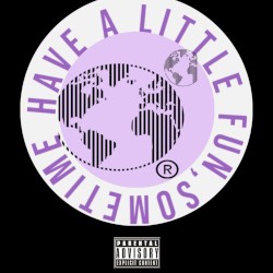 Have a Little FUN,sometime.