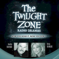 The Twilight Zone Radio Dramas, "Now You Hear It, Now You Don't"