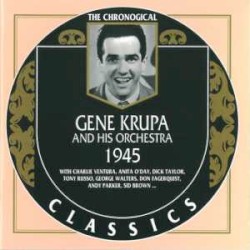 The Chronological Classics: Gene Krupa and His Orchestra 1945