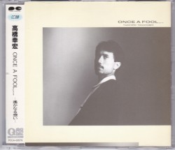 ONCE A FOOL,…
